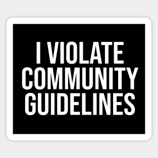 I Violate Community Guidelines Magnet